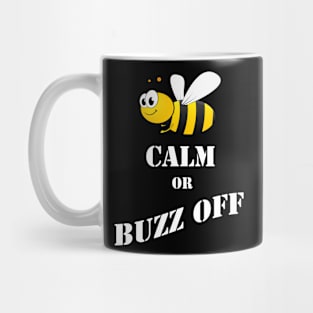 Bee Calm Or Buzz Off Mug